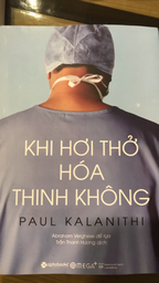 KHI HƠI THỞ HOÁ THINH KHÔNG Paul kalanithi